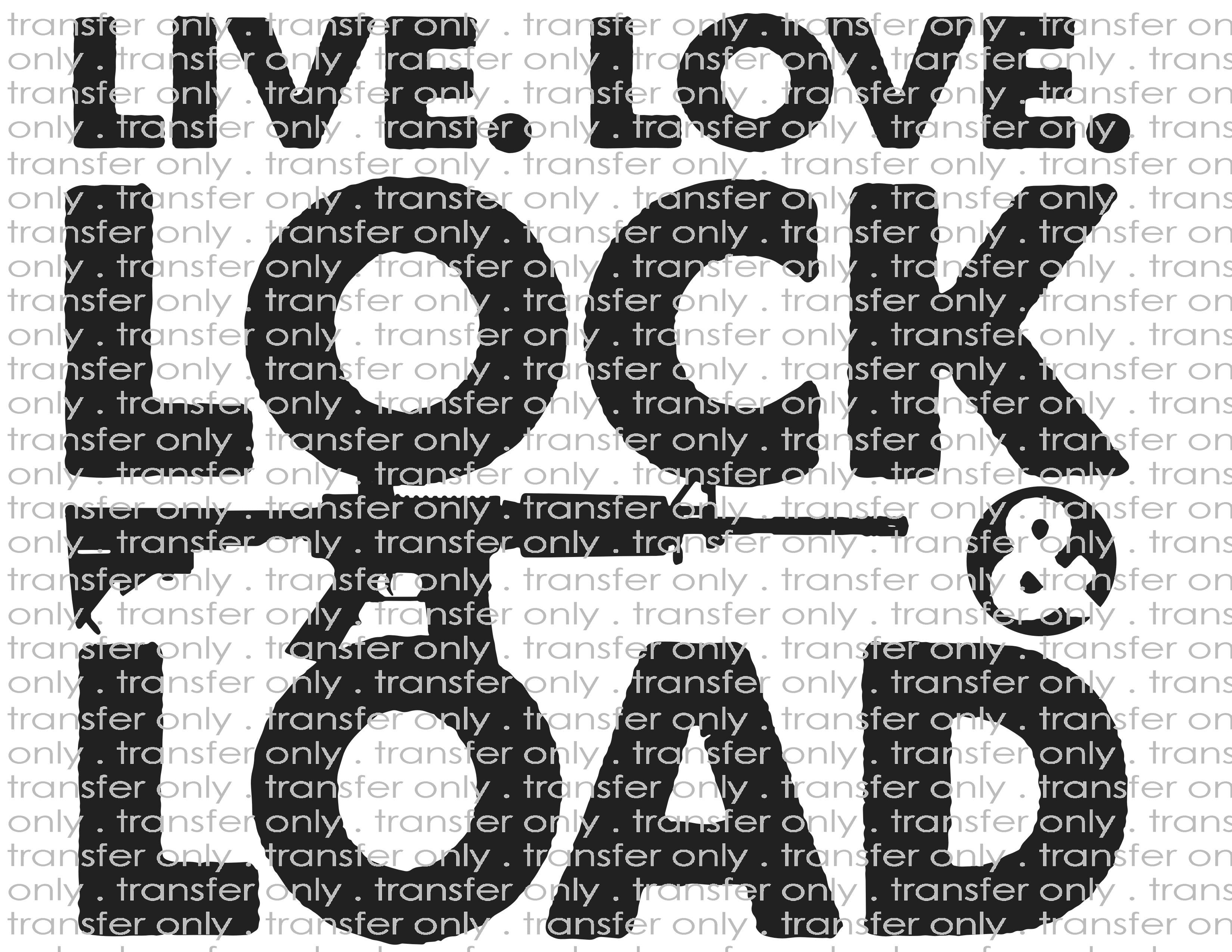 Locked and Loaded - Waterslide, Sublimation Transfers