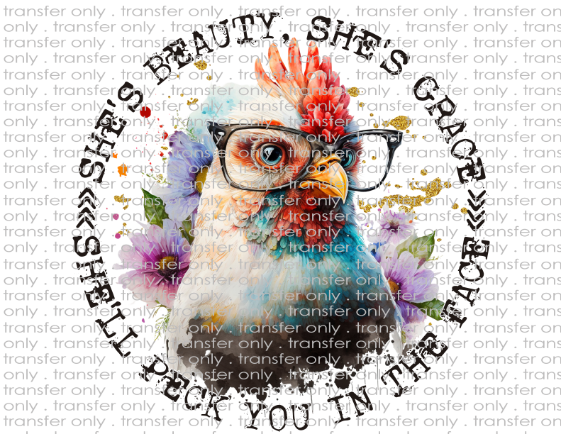 She's Beauty She's Grace, She'll Peck You In The Face - Waterslide, Sublimation Transfers