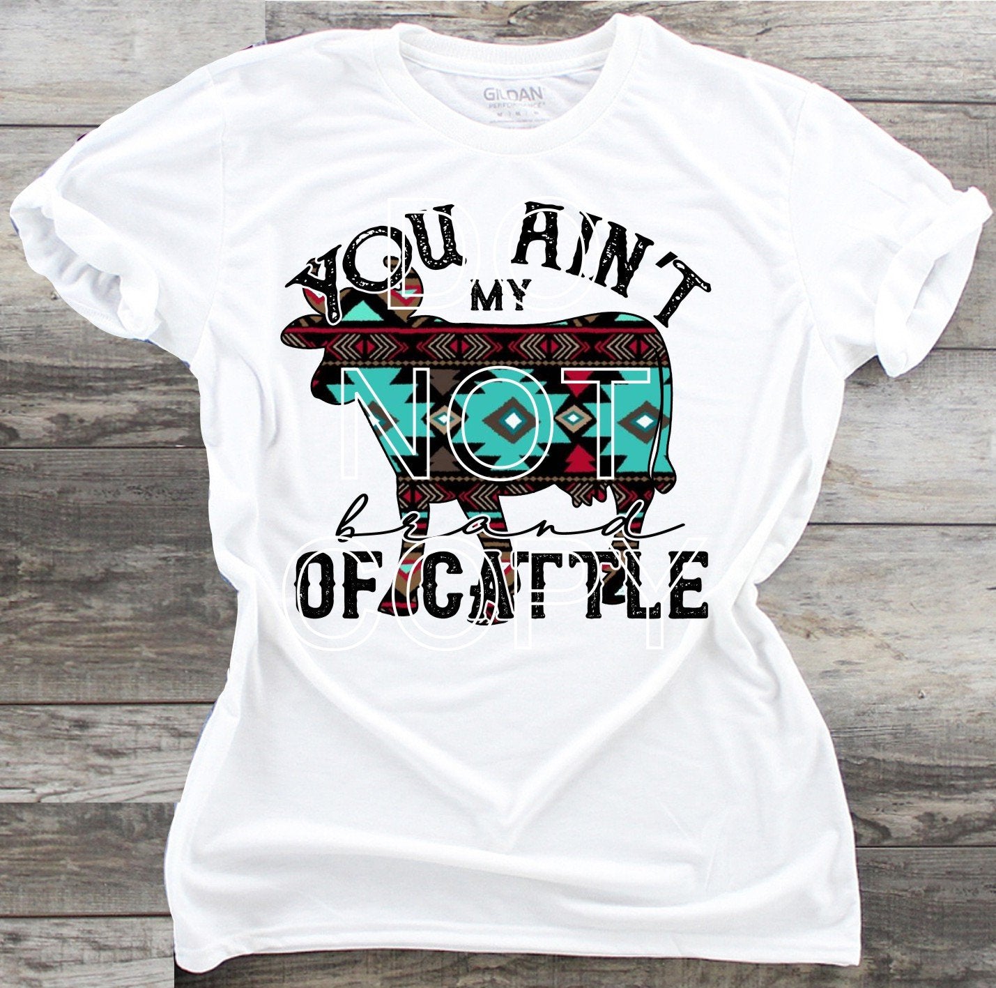 You Ain't My Brand of Cattle - Waterslide, Sublimation Transfers