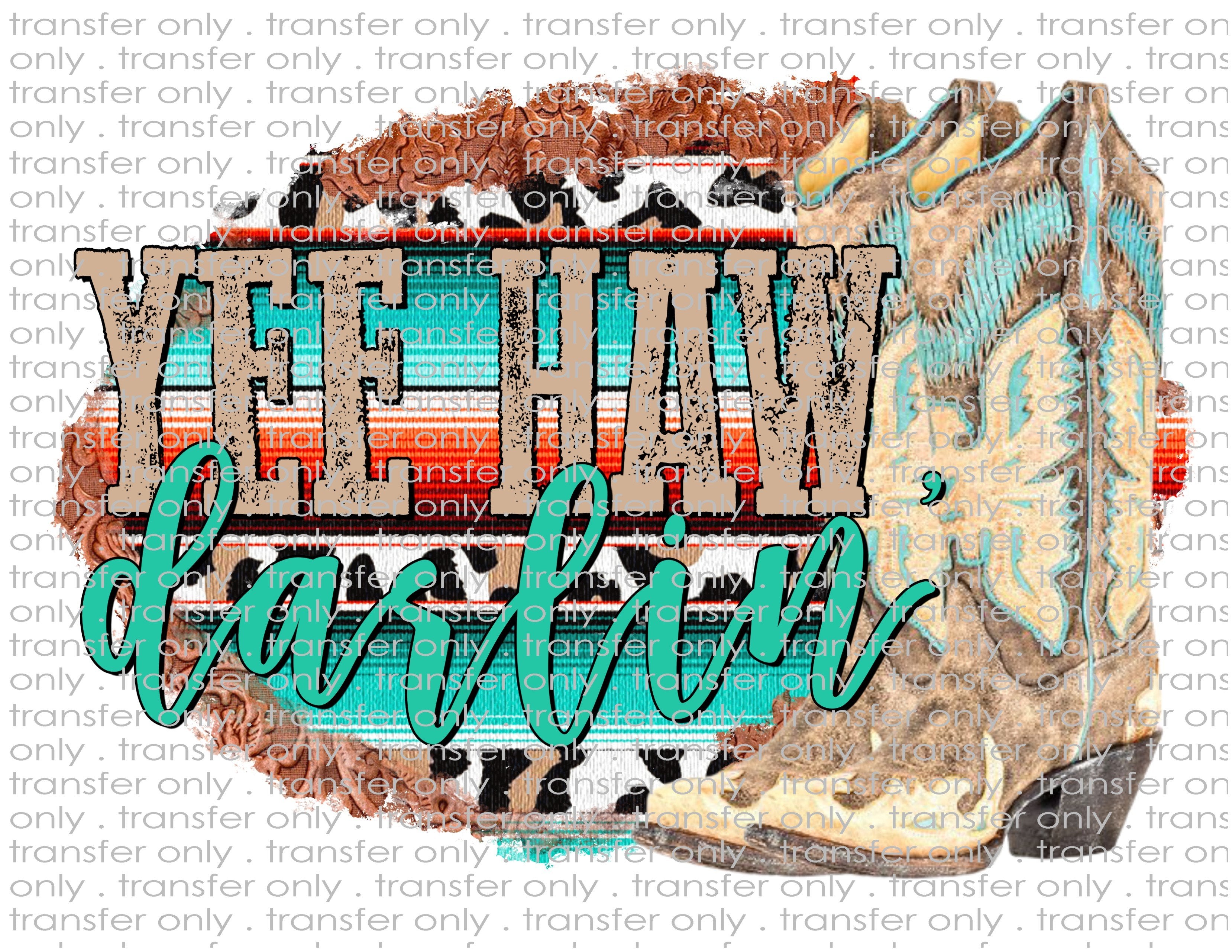 Yee haw Darlin - Waterslide, Sublimation Transfers