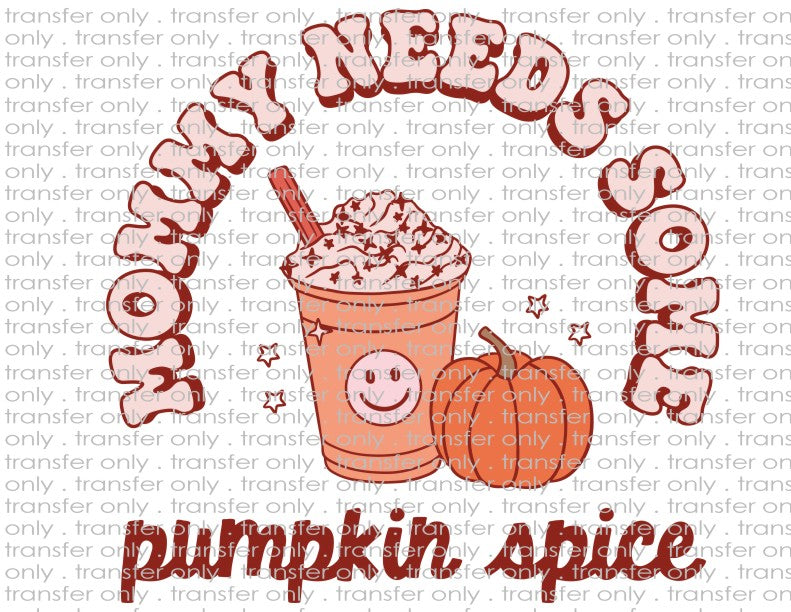 Mommy Needs Pumpkin Spice - Waterslide, Sublimation Transfers