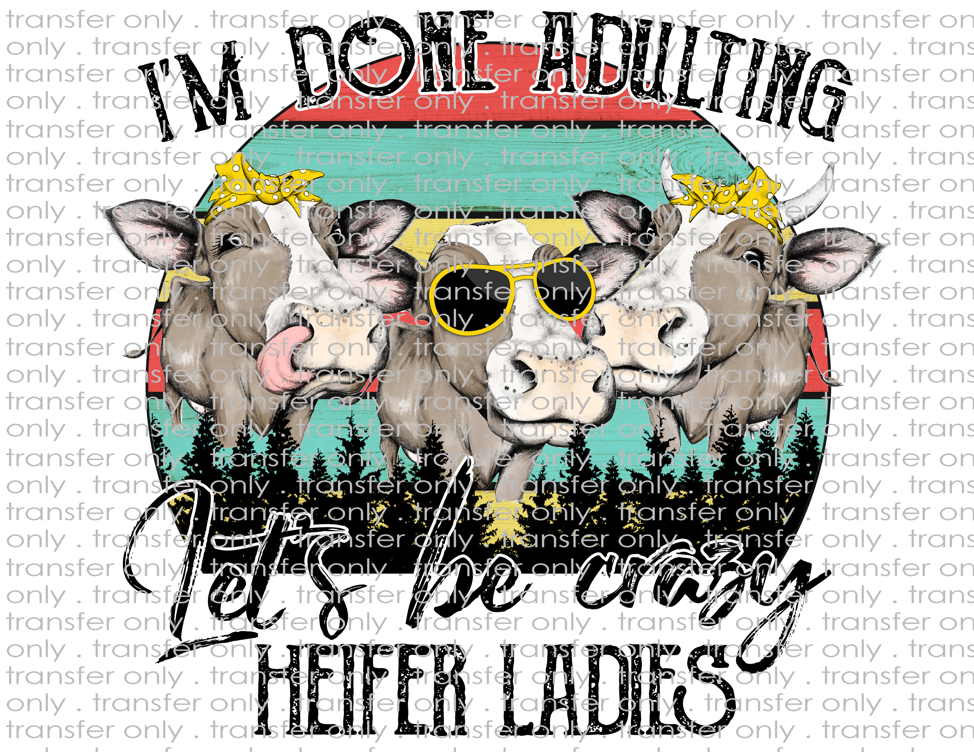 Hanging Heifers - Waterslide, Sublimation Transfers