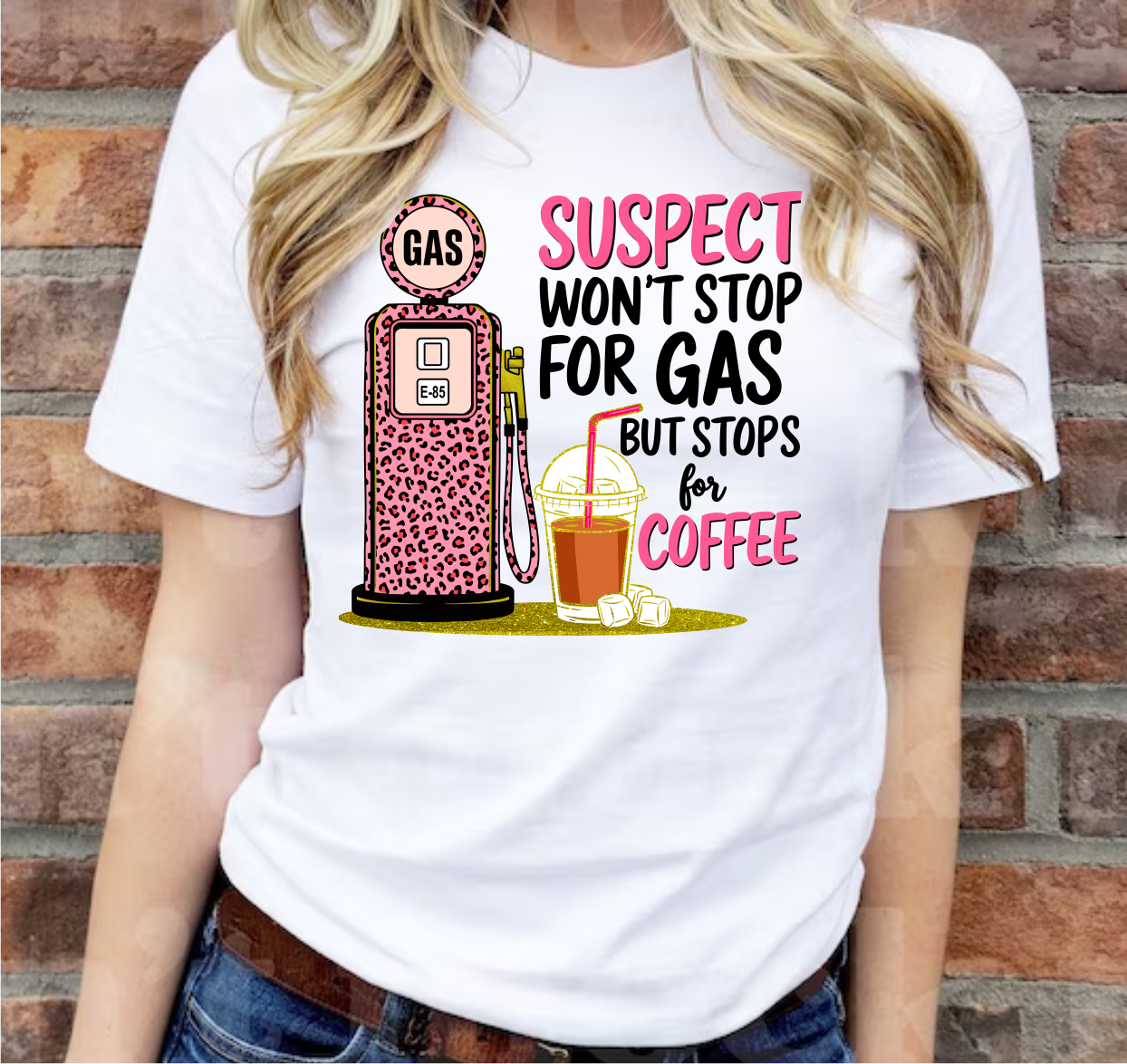 Suspect Won't Stop For Gas But Stops For Coffee - DTF Transfer