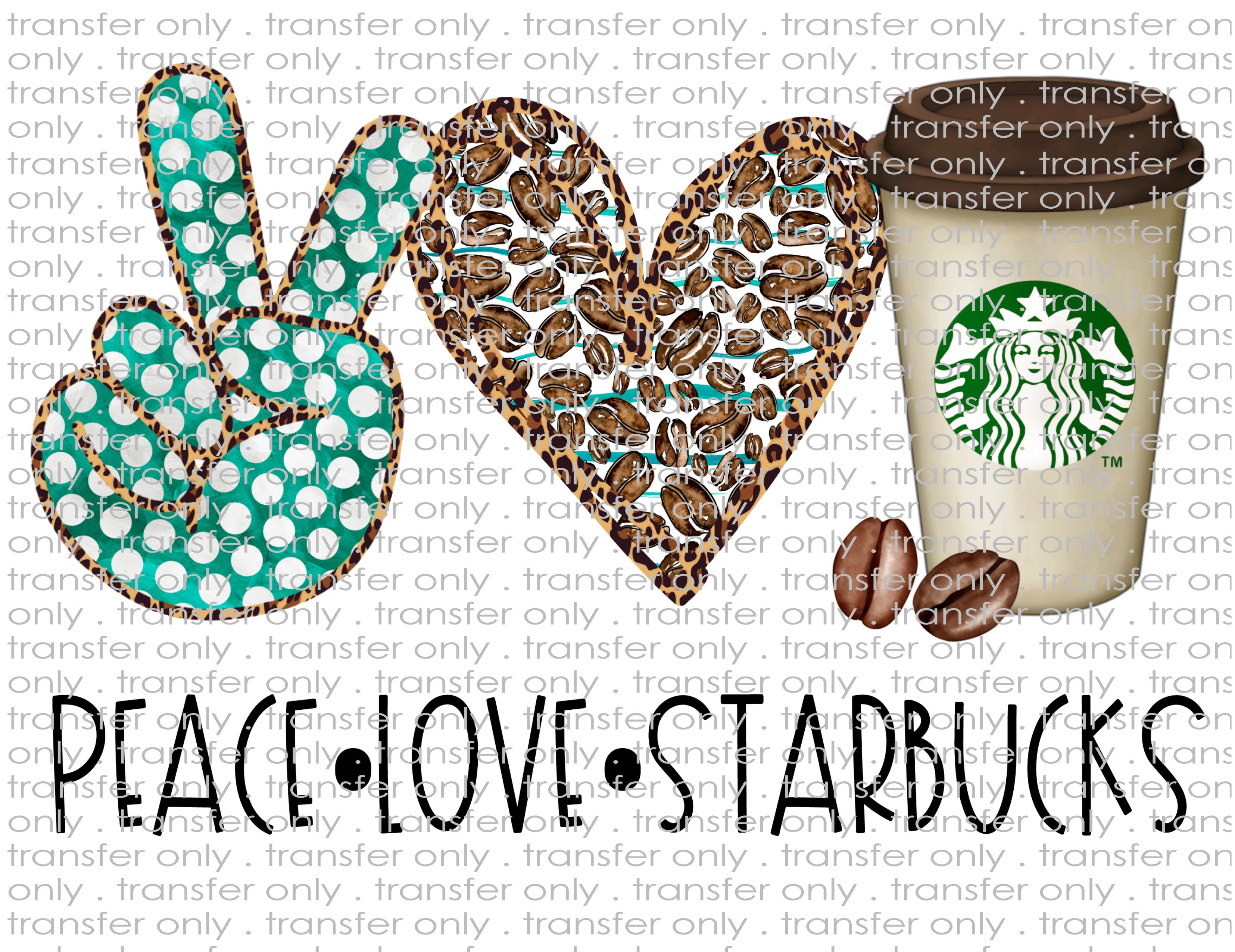 Peace Love Starbucks - Waterslide, Sublimation Transfers