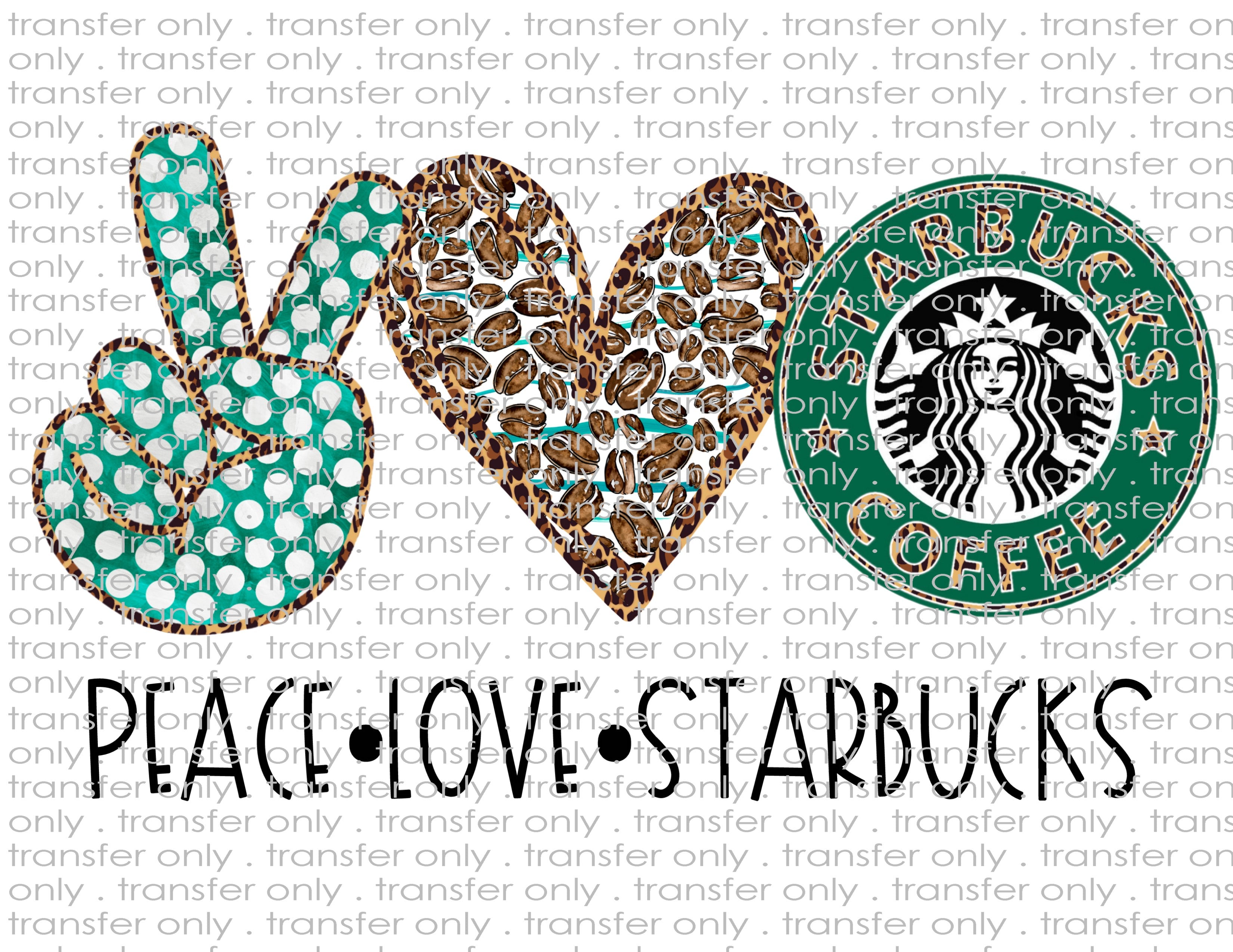 Peace Love Starbucks - Waterslide, Sublimation Transfers