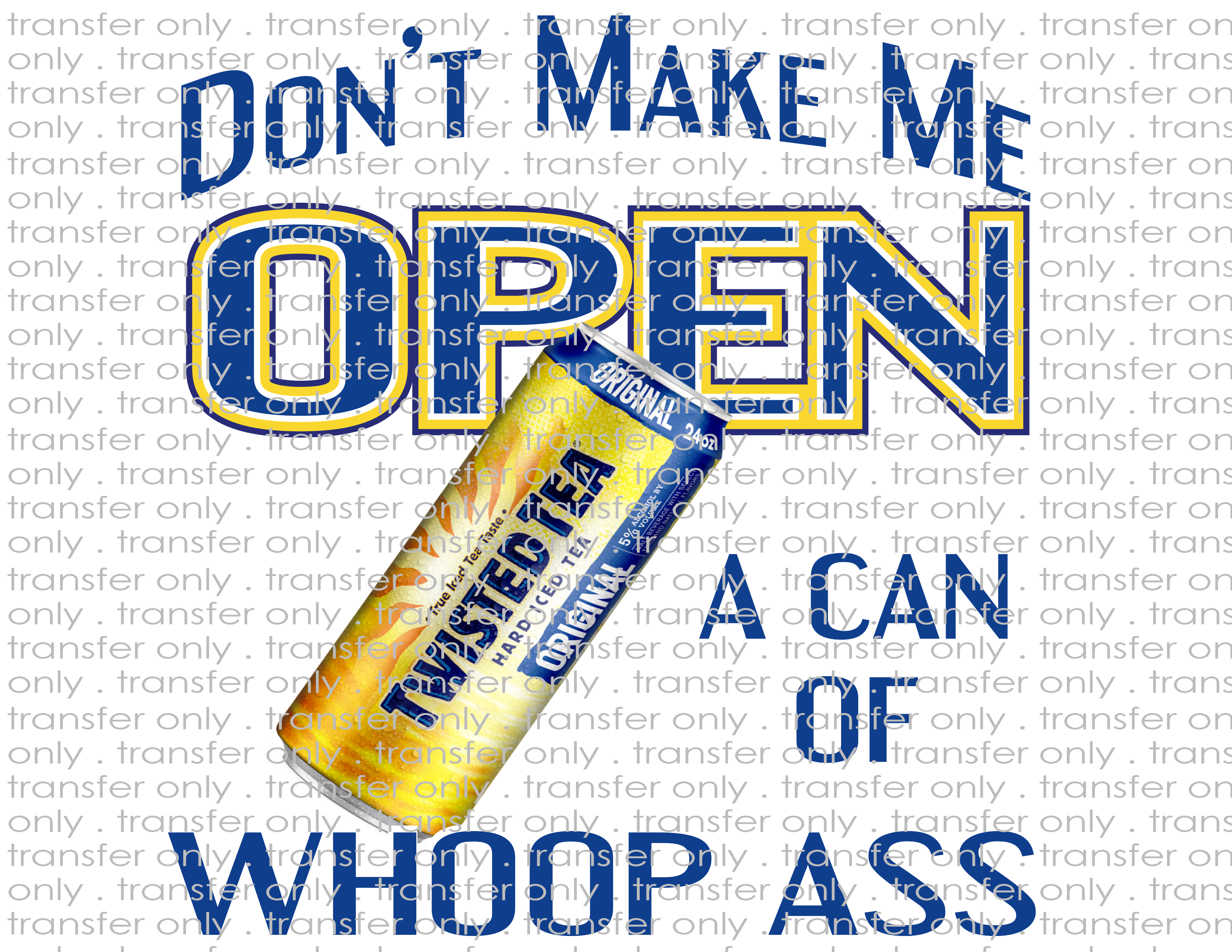 Twisted Whoop Ass Can- Waterslide, Sublimation Transfers