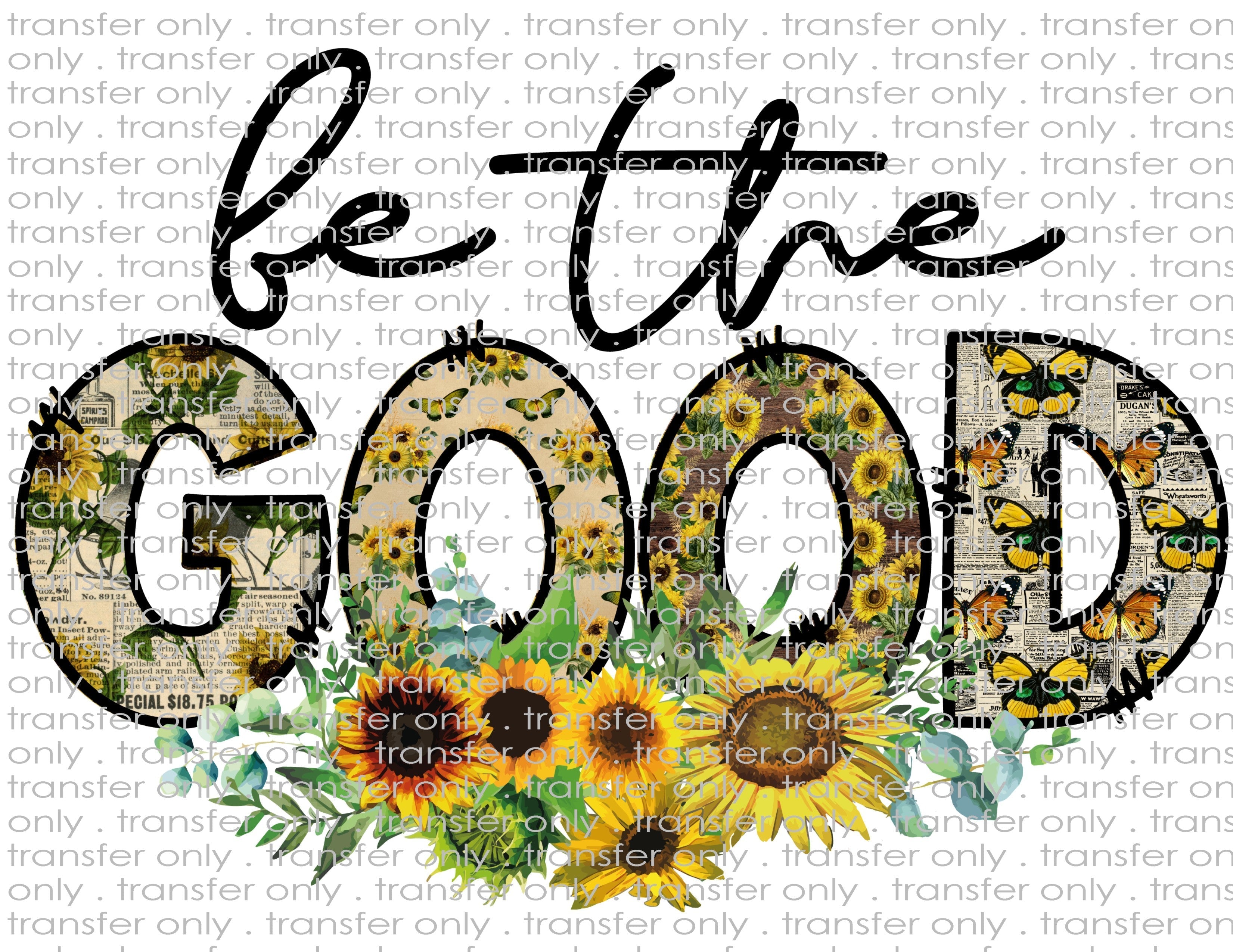 Be The Good - Waterslide, Sublimation Transfers