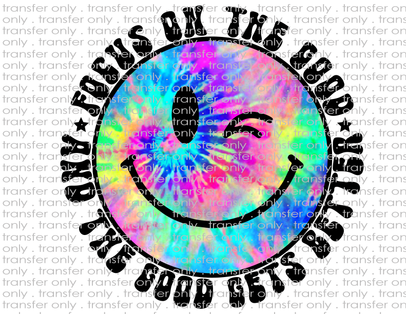 Focus On The Good & The Good Gets Better - Waterslide, Sublimation Transfers