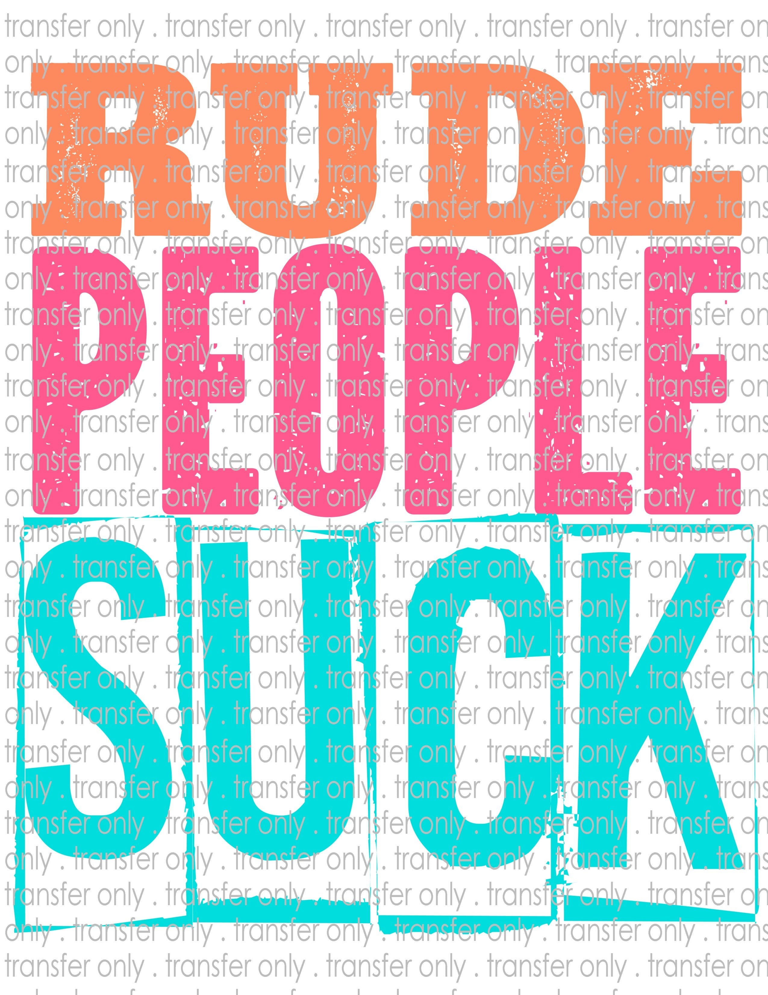 Rude People Suck - Waterslide, Sublimation Transfers