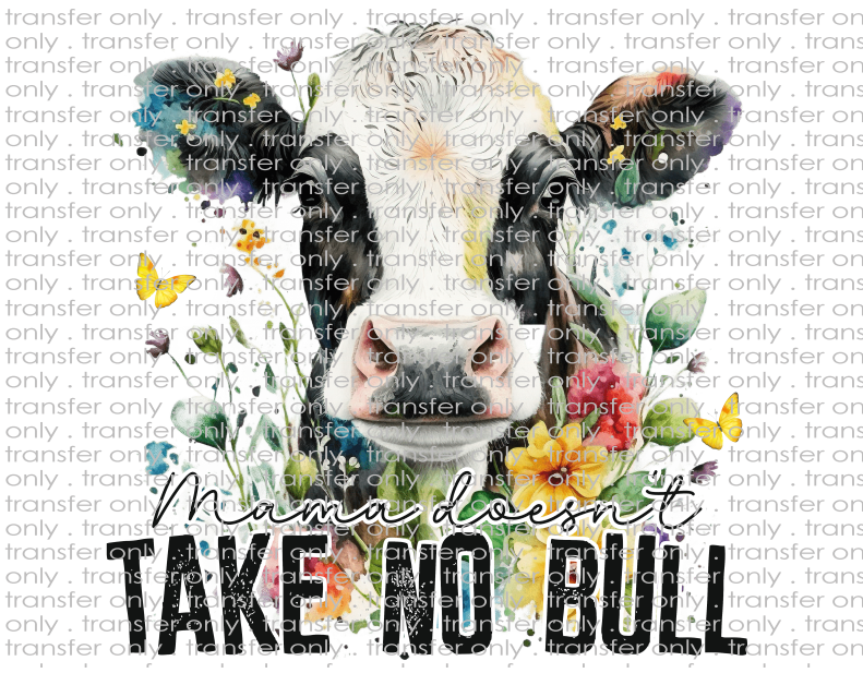 Mama Doesn't Take No Bull - Waterslide, Sublimation Transfers