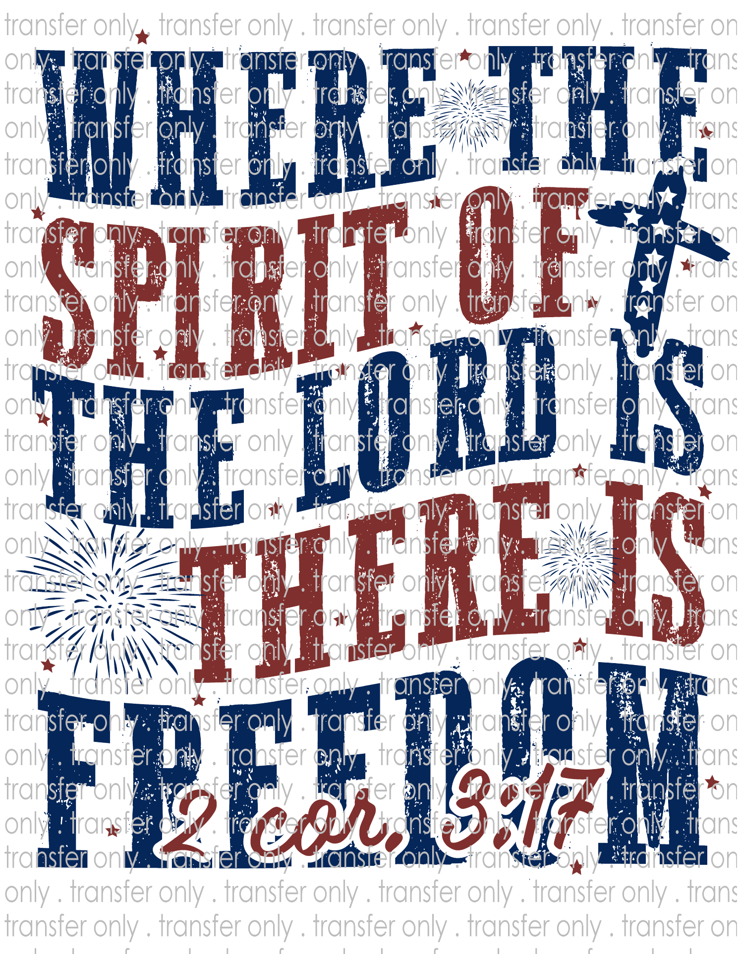 Where The Spirit of the Lord Is There is Freedom - Waterslide, Sublimation Transfers