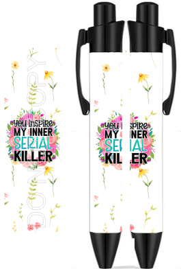 You Inspire My Inner Serial Killer -  UV DTF