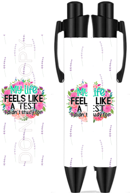 My Life Feels Like A Test I Didn't Study For - Sublimation Pen Wrap