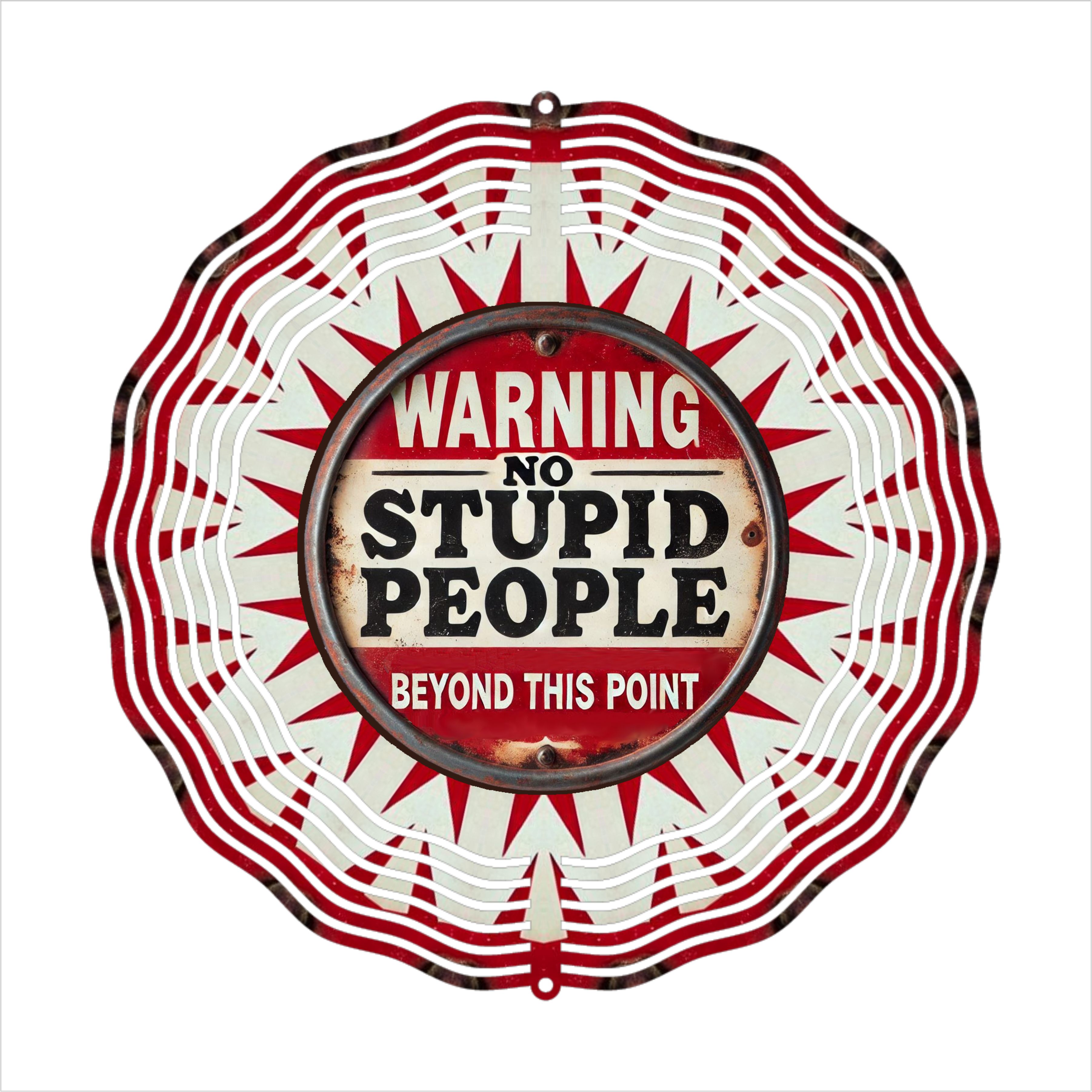 Warning, No Stupid People Beyond This Point - Wind Spinner - Sublimation Transfer