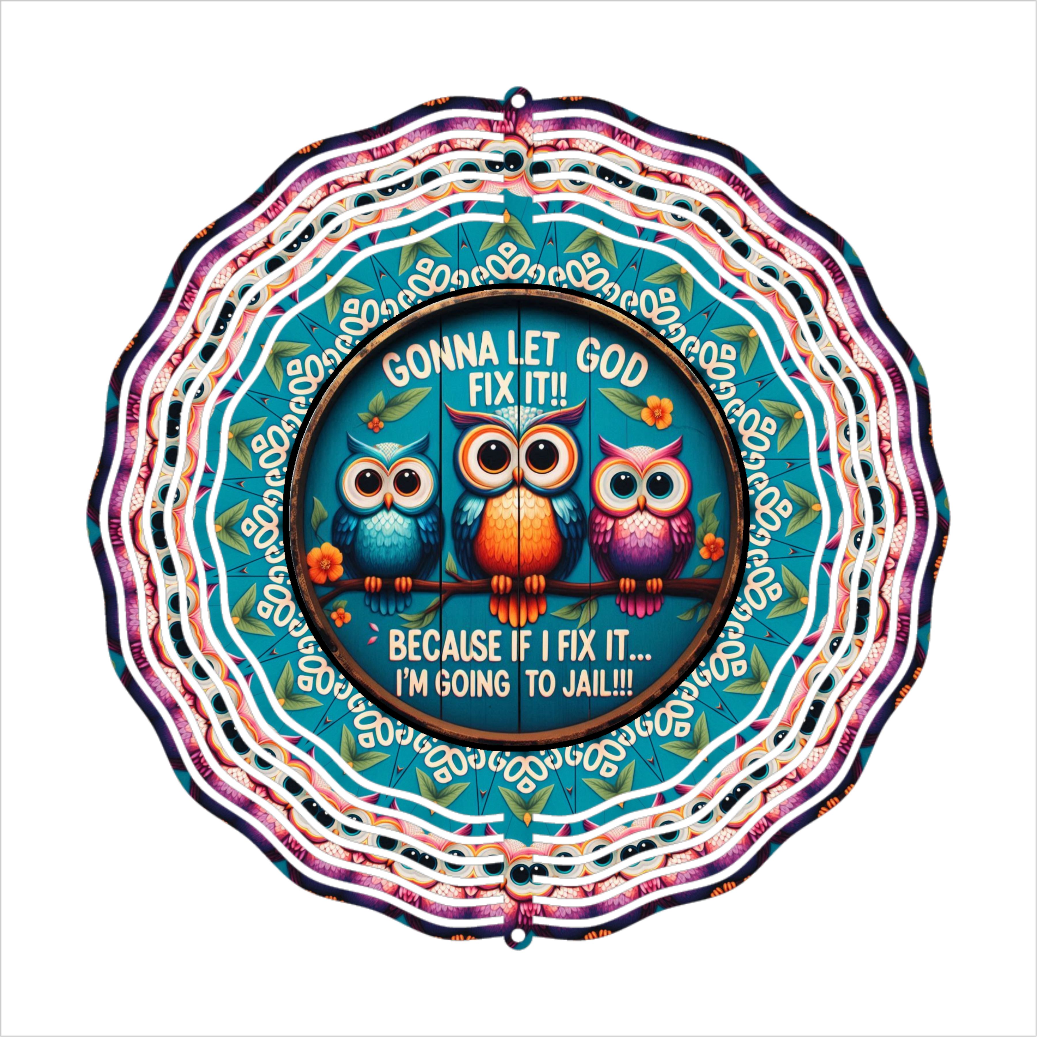 Gonna Let God Fix it! Because If I Fix It... I'm Going To Jail - Wind Spinner - Sublimation Transfer