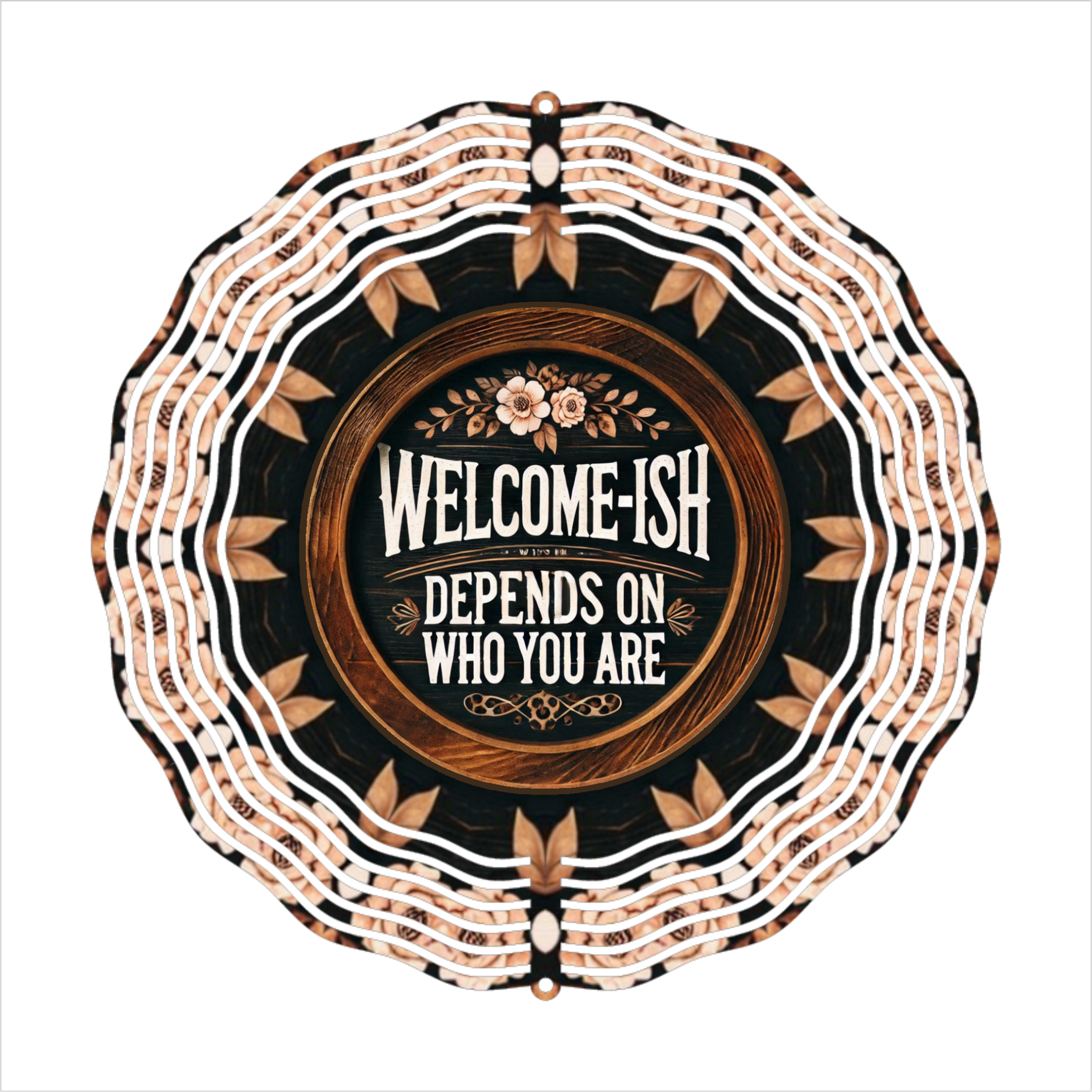 Welcome-ish, Depends On Who You Are - Wind Spinner - Sublimation Transfers