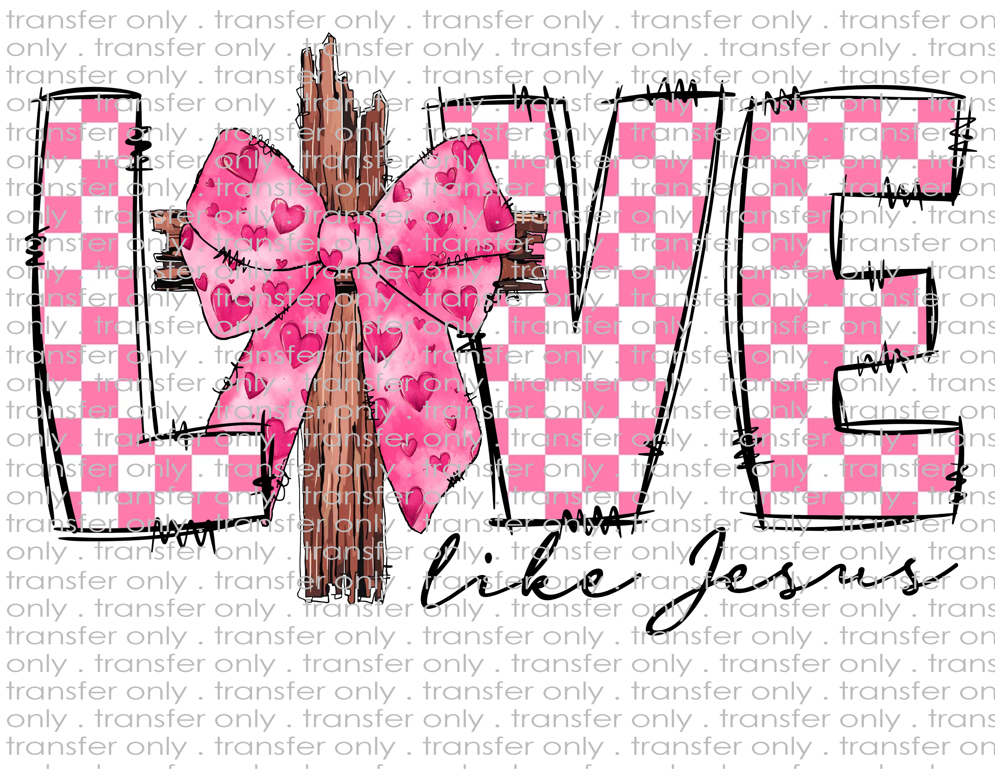 Love Like Jesus - Waterslide, Sublimation Transfers