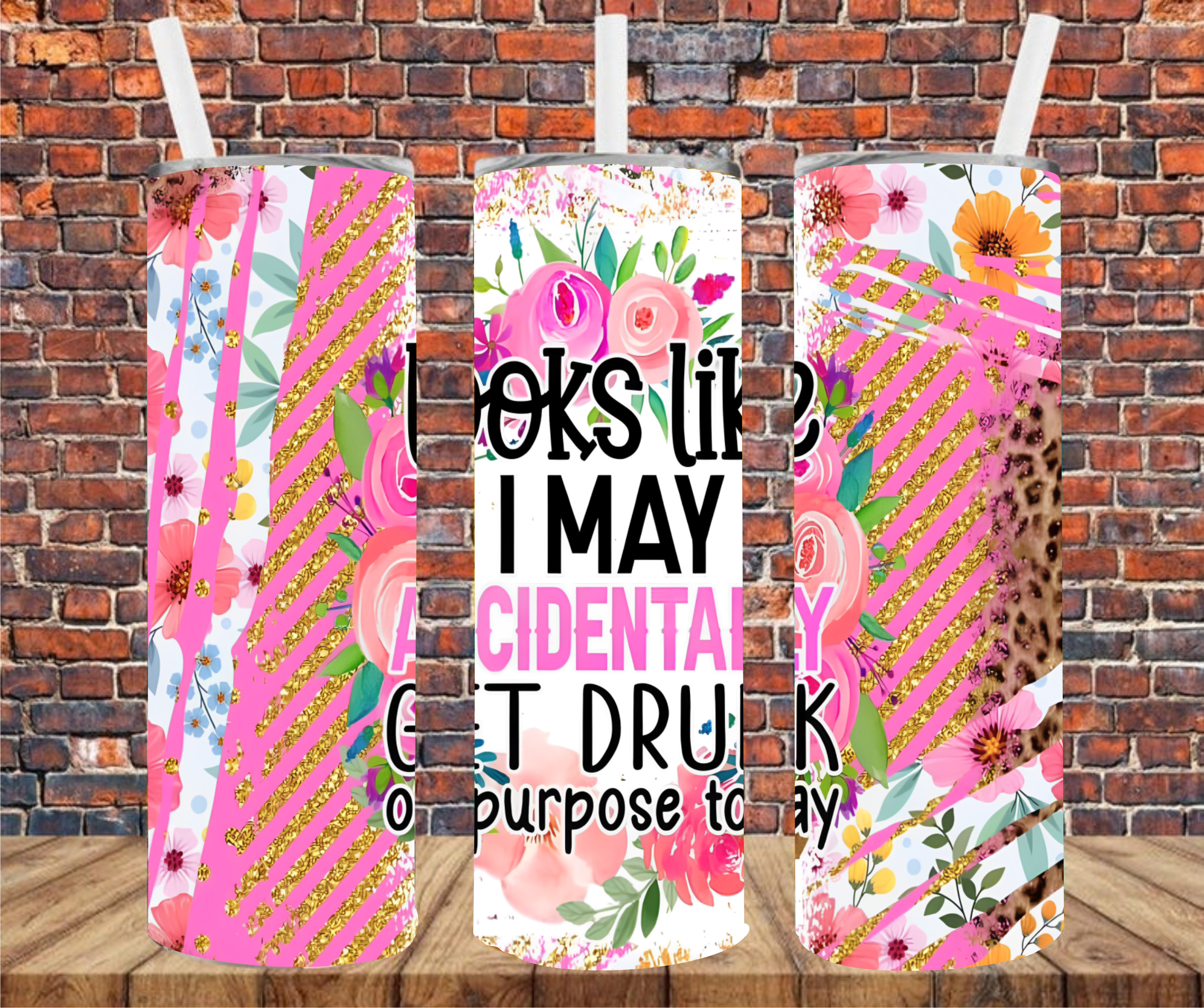 Looks Like I Might Get Accidentally Drunk On Purpose Today - Tumbler Wrap - Sublimation Transfers