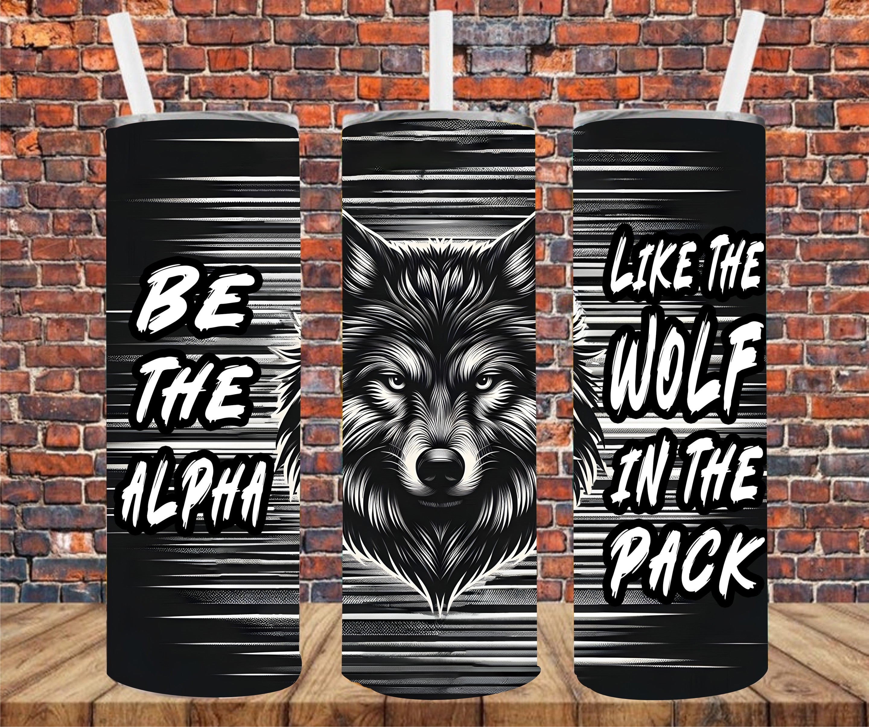 Be The Alpha Like The Wolf In The Pack - Tumbler Wrap - Sublimation Transfer