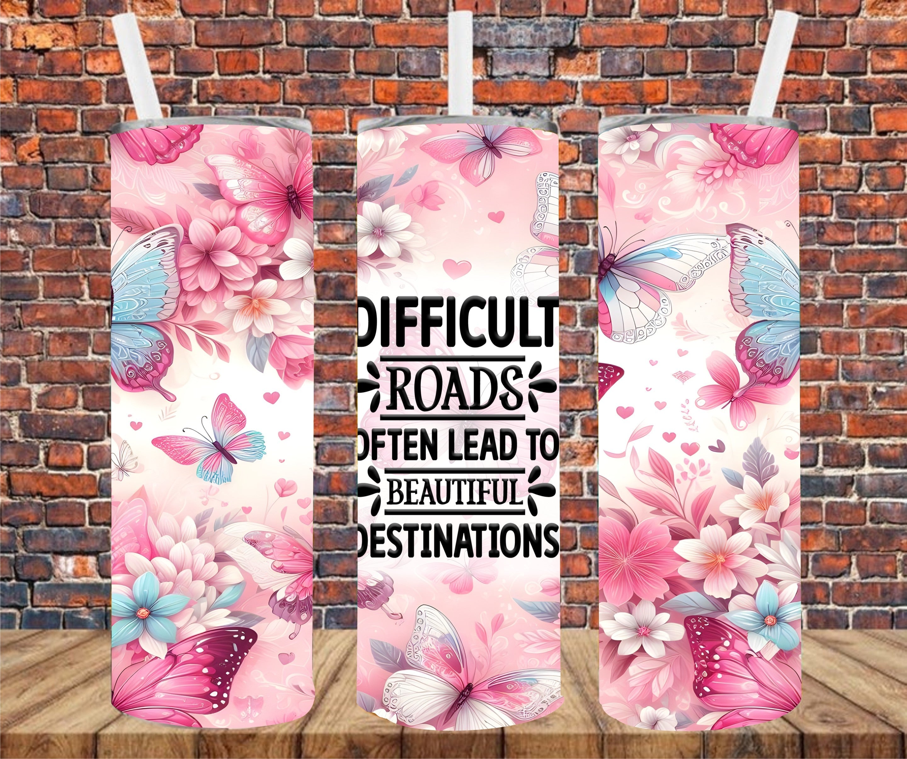 Difficult Roads Often Lead To Beautiful Destinations - Tumbler Wrap - Sublimation Transfer