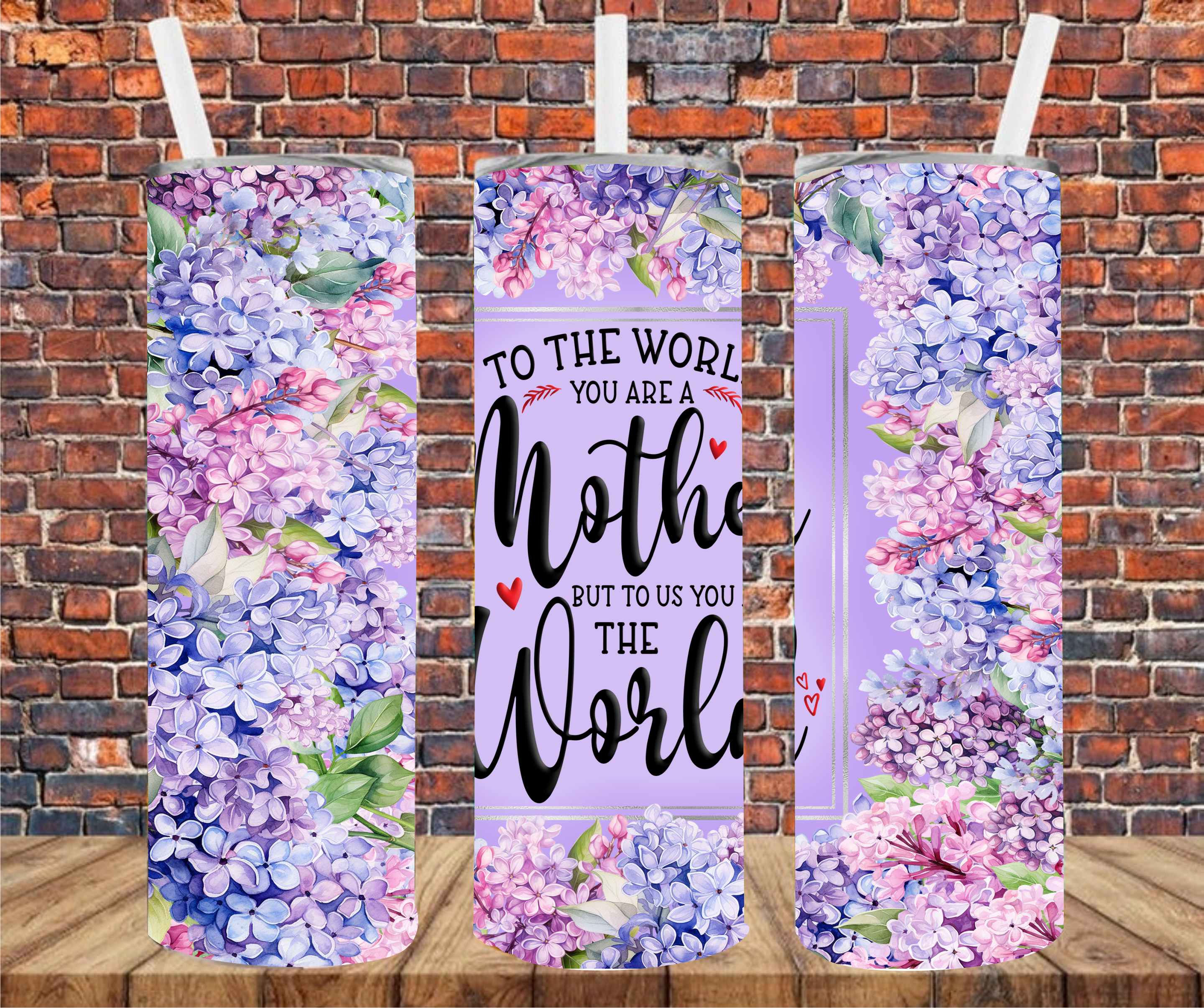 To The World You Are A Mother, To Us You Are The World - Tumbler Wrap - Sublimation Transfer
