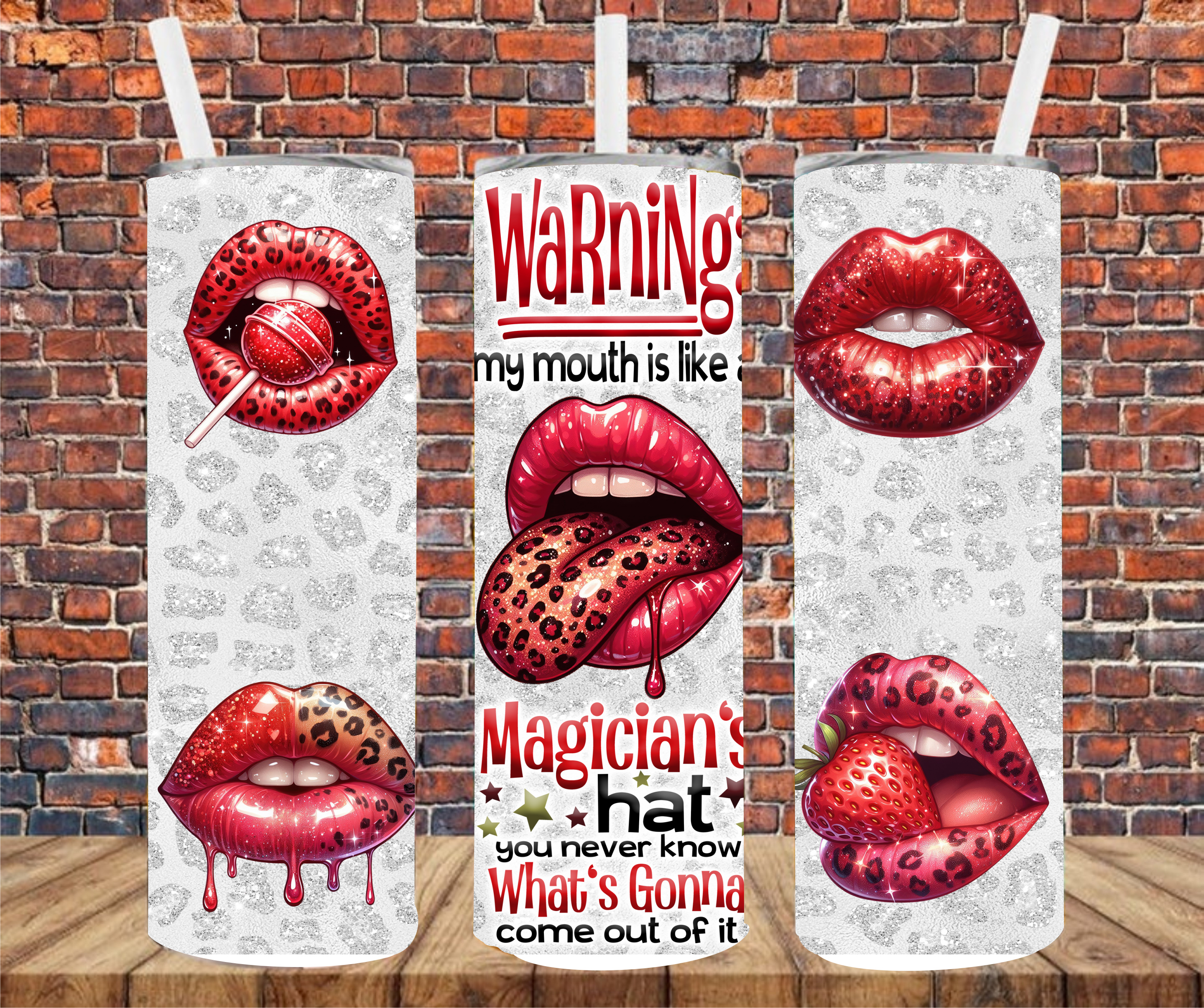 Warning: My Mouth Is Like A Magicians Hat, You Never Know What's Gonna Come Out Of It - Tumbler Wrap - Sublimation Transfer