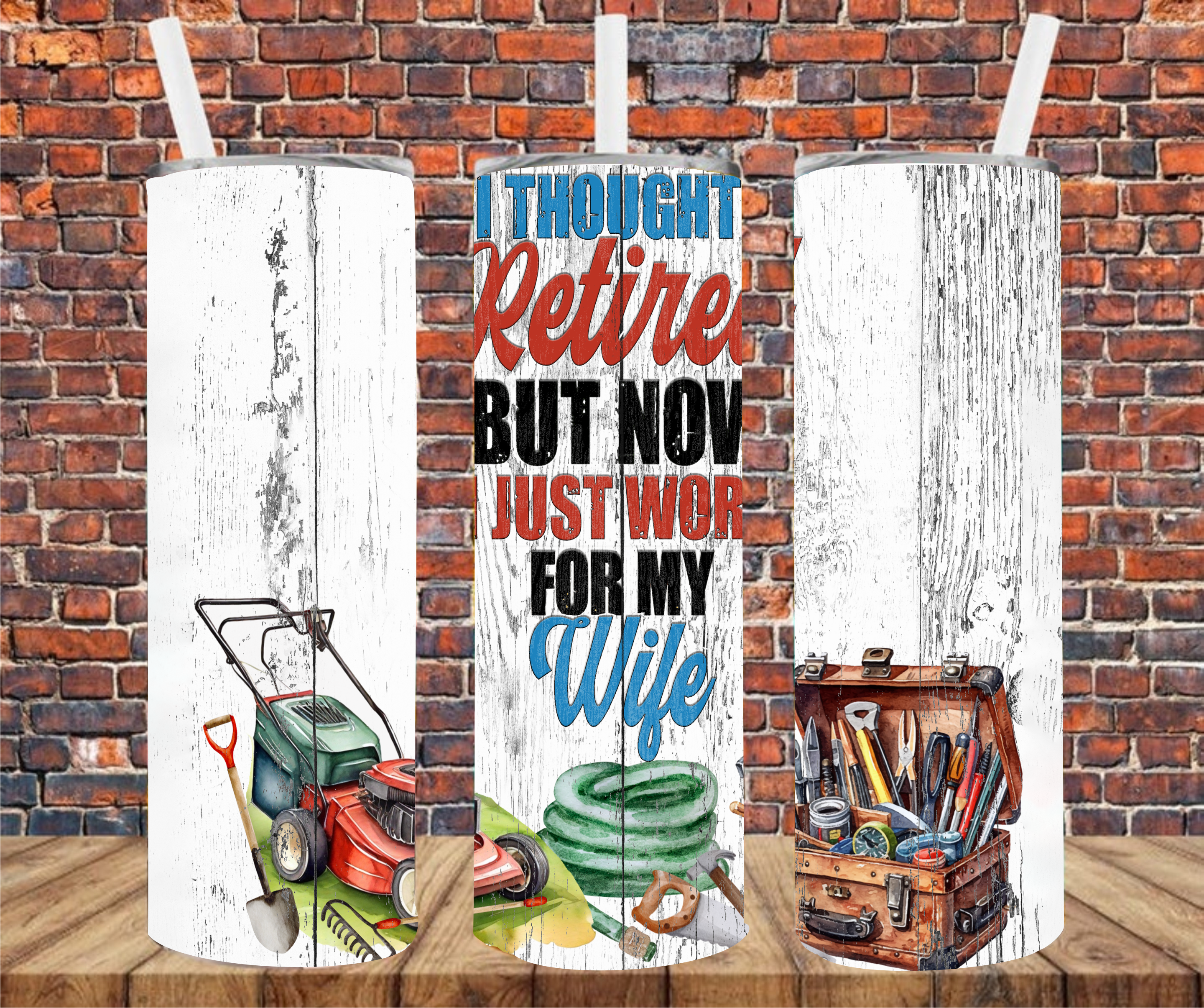 I Thought I Retired, Now I Just Work For My Wife - Tumbler Wrap - Sublimation Transfer