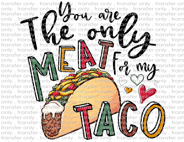 Only Meat for My Taco - Waterslide, Sublimation Transfers