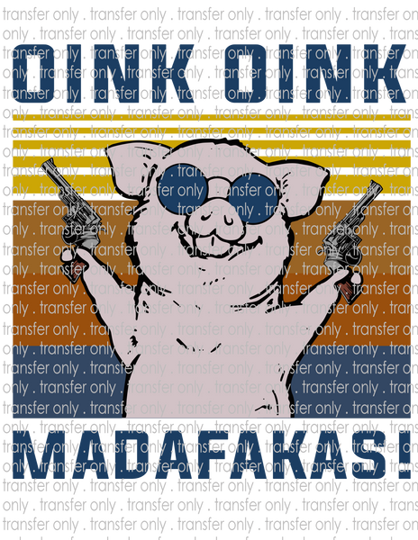 Oink Oink Madafakas - Waterslide, Sublimation Transfers