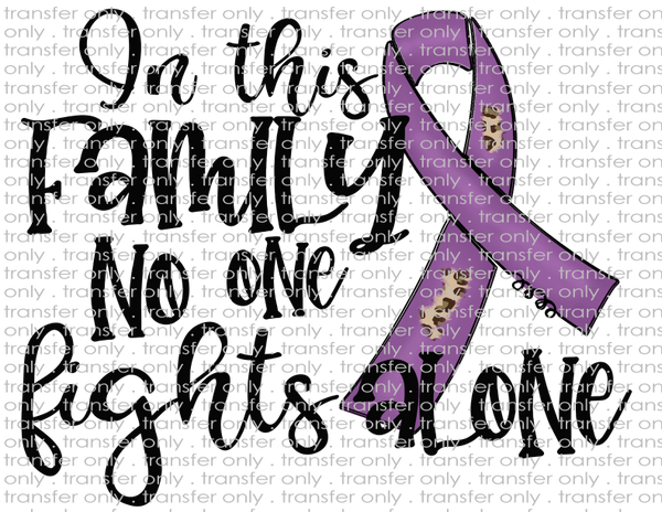 In This Family No One Fights Alone - Waterslide, Sublimation Transfers