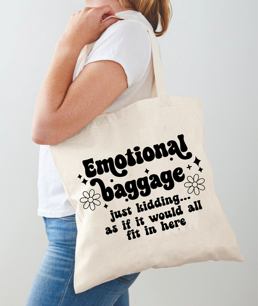 Emotional Baggage. Just Kidding...As If It Would All Fit In Here - Tote Bag Design - DTF & Sublimation