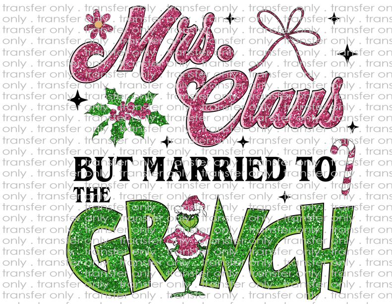 Mrs. Claus Married To The Grinch - Waterslide, Sublimation Transfers