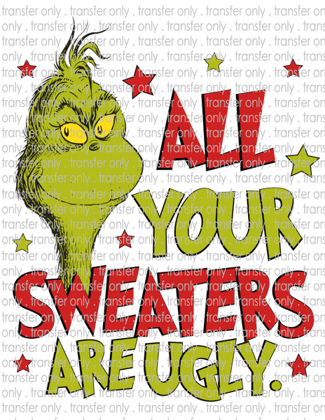All Your Sweaters Are Ugly - Waterslide, Sublimation Transfers