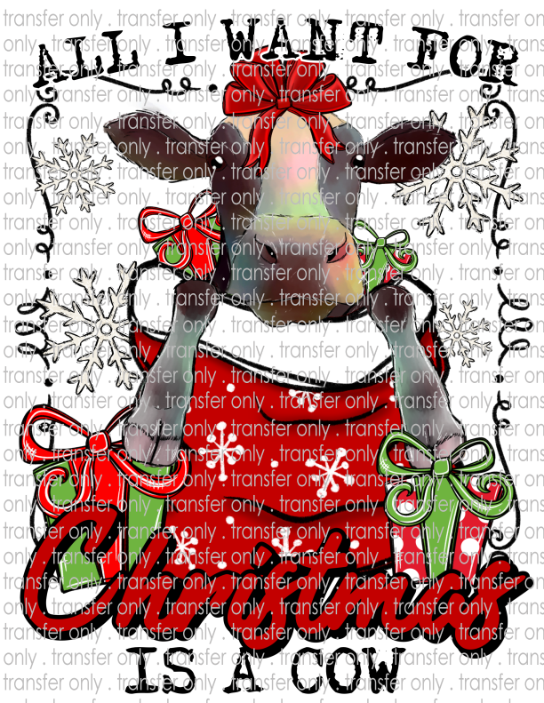 All I Want For Christmas Is A Cow - Waterslide, Sublimation Transfers