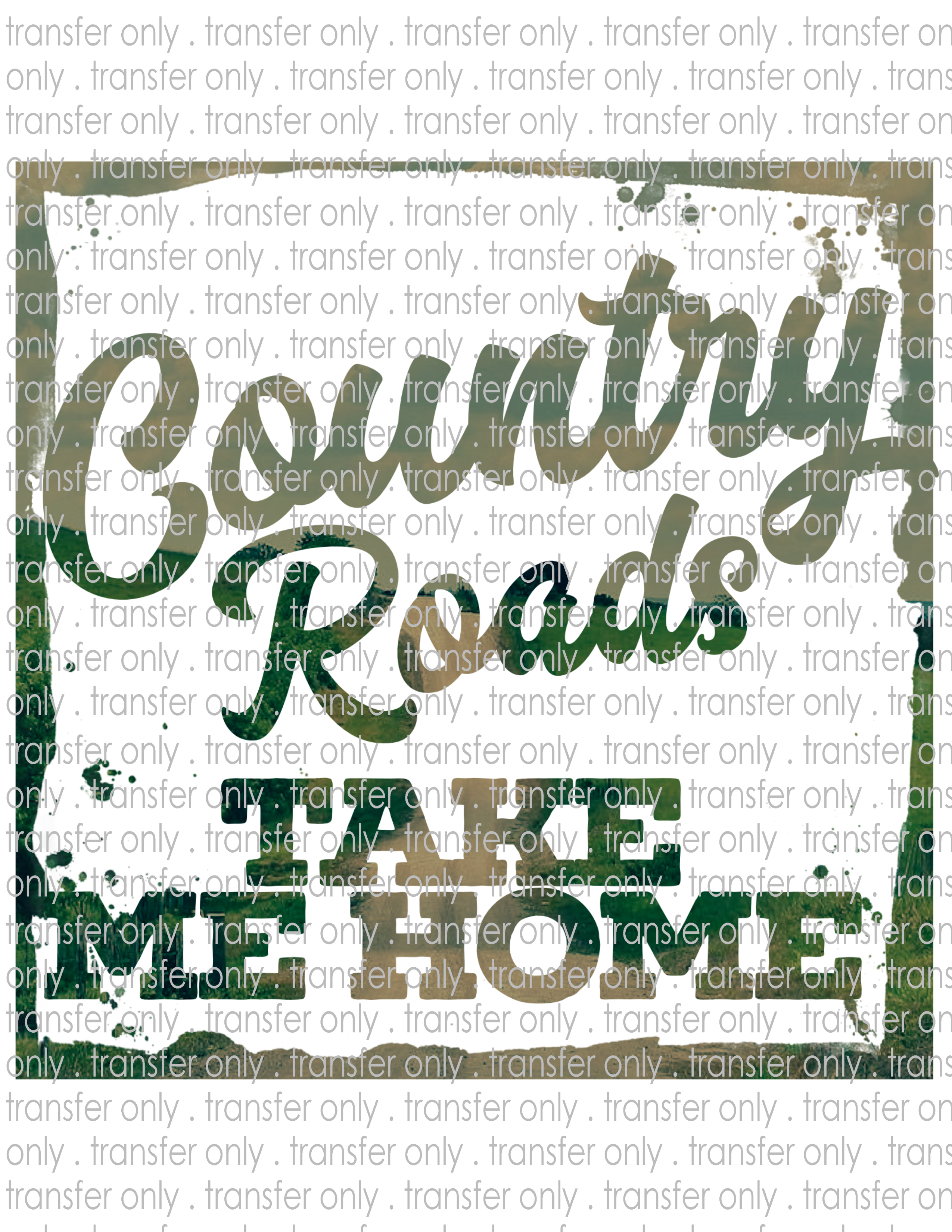 Country Roads Take Me Home - Waterslide, Sublimation Transfers