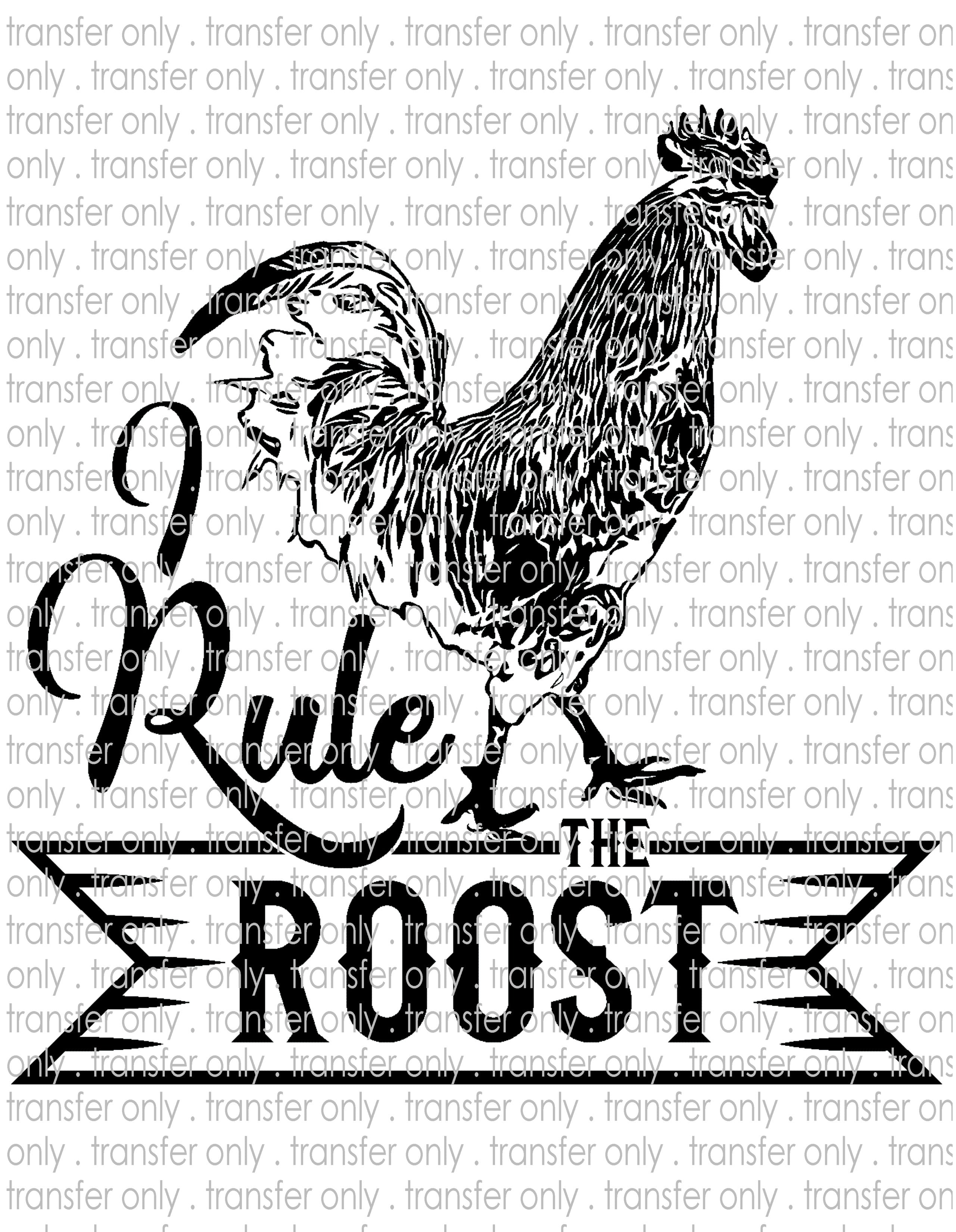 I Rule the Roost - Waterslide, Sublimation Transfers