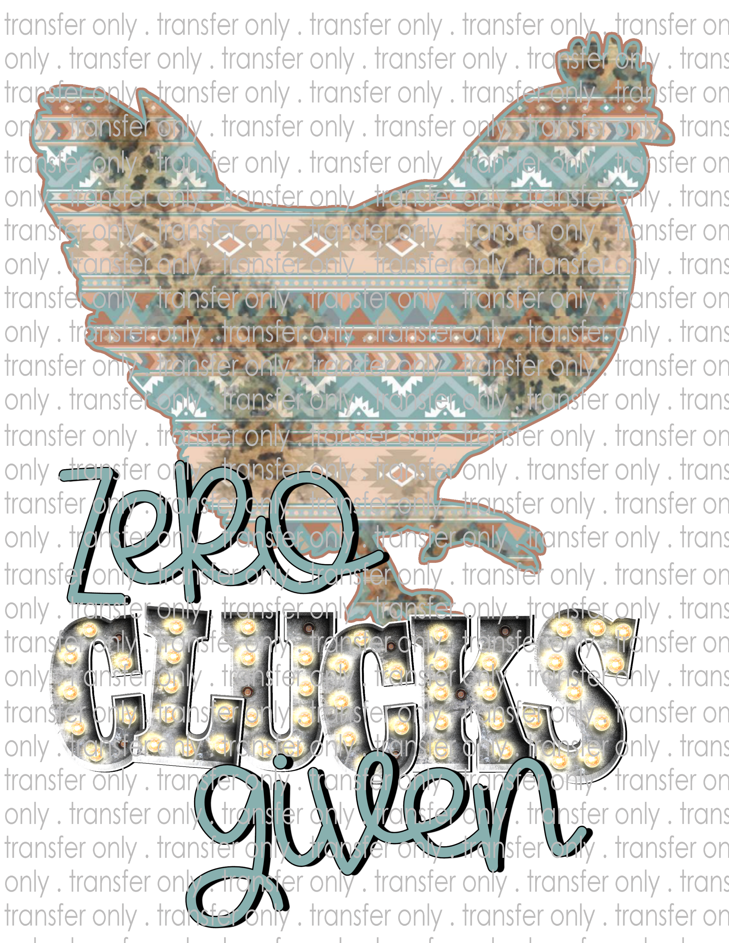 Zero Clucks Given - Waterslide, Sublimation Transfers