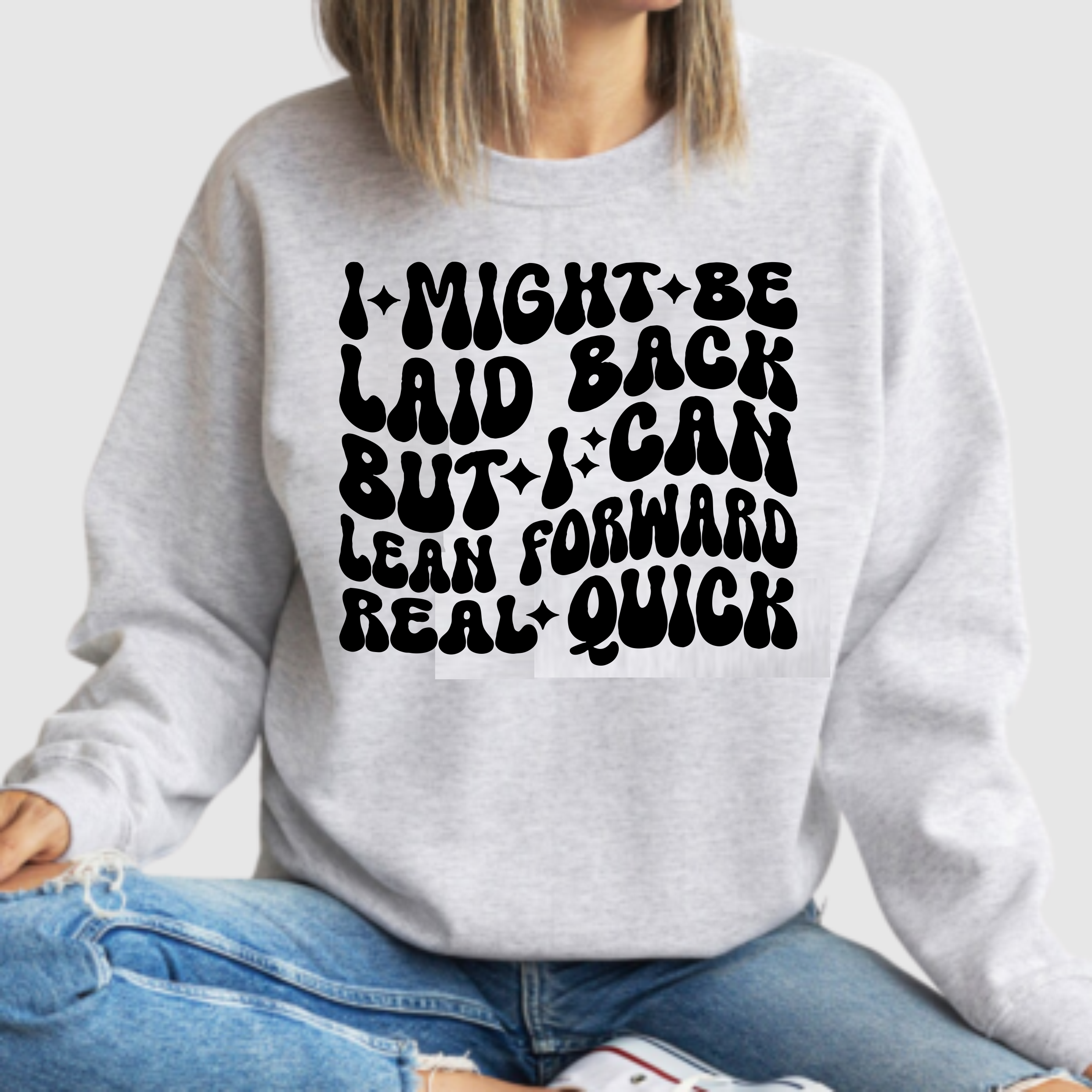 I Might Be Laid Back But I Can Lean Forward Real Quick - DTF Transfer