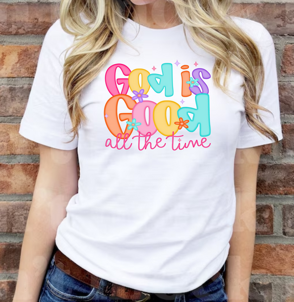 God Is Good All The Time - DTF Transfer