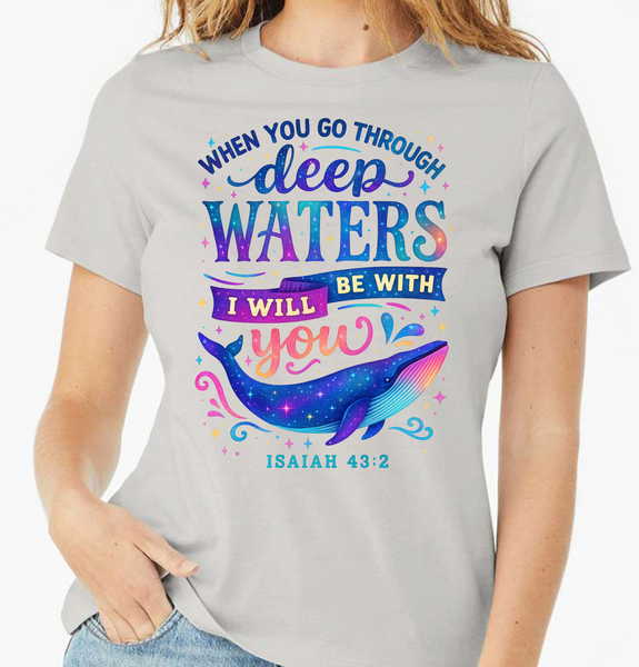 When You G Through Deep Waters I Will Be With You - DTF Transfer