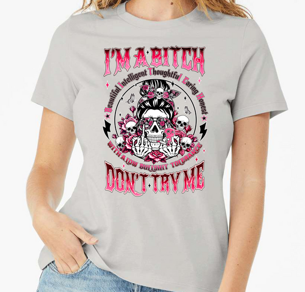 I'm A B*tch, Don't Try Me - DTF Transfer