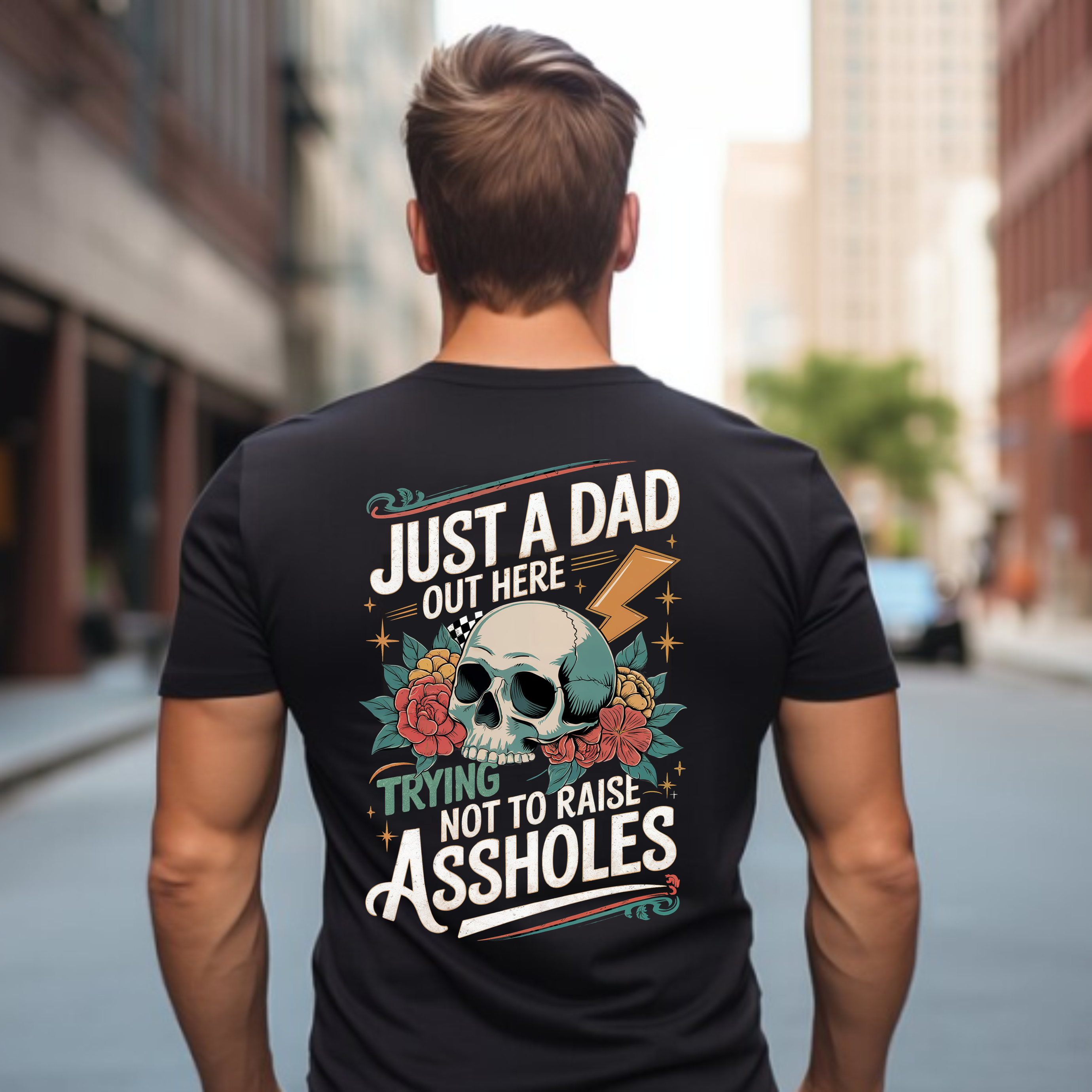 Just A Dad Trying Not To Raise Assholes - DTF Transfer