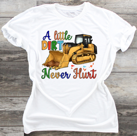 A Little Dirt Never Hurt - DTF Transfer