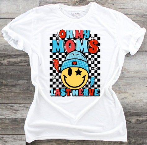 On My Mom's Last Nerve - DTF Transfer