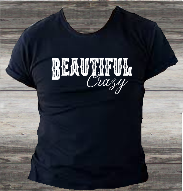 Beautiful Crazy - DTF Transfer