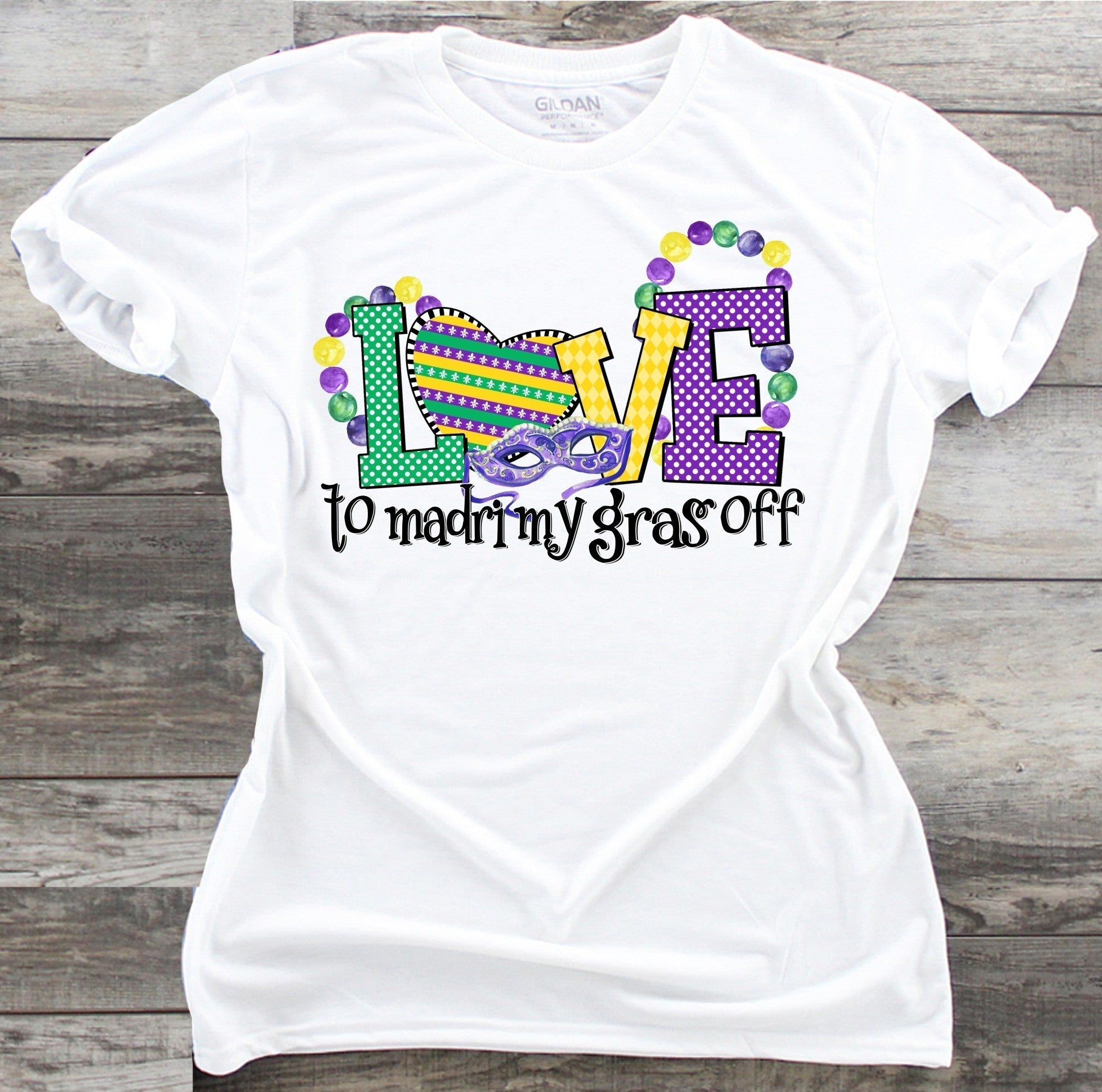 Love to Mardi My Gras Off - DTF Transfer