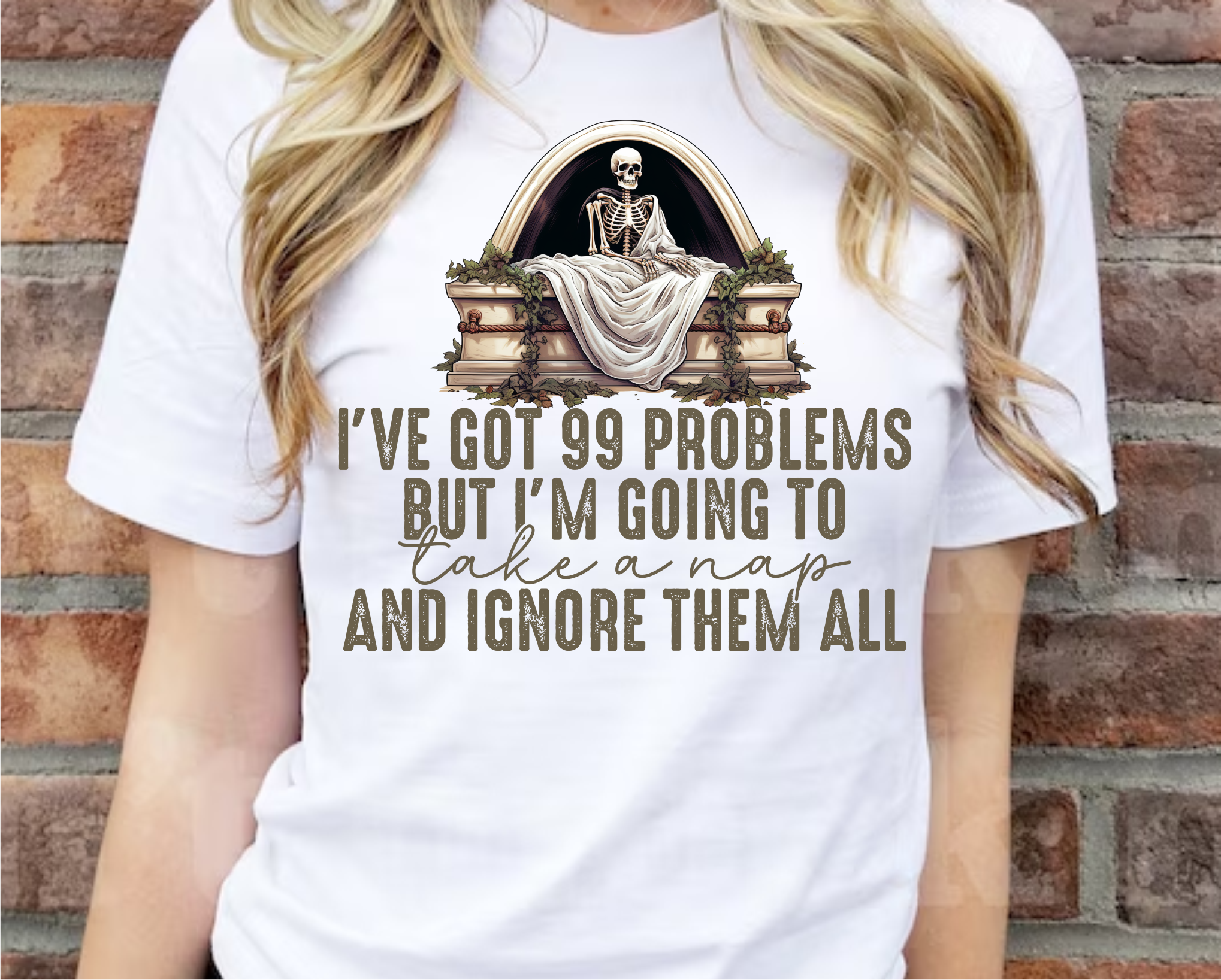 I've Got 99 Problems But I'm Going To Tap A Nap & Ignore Them All - DTF Transfer