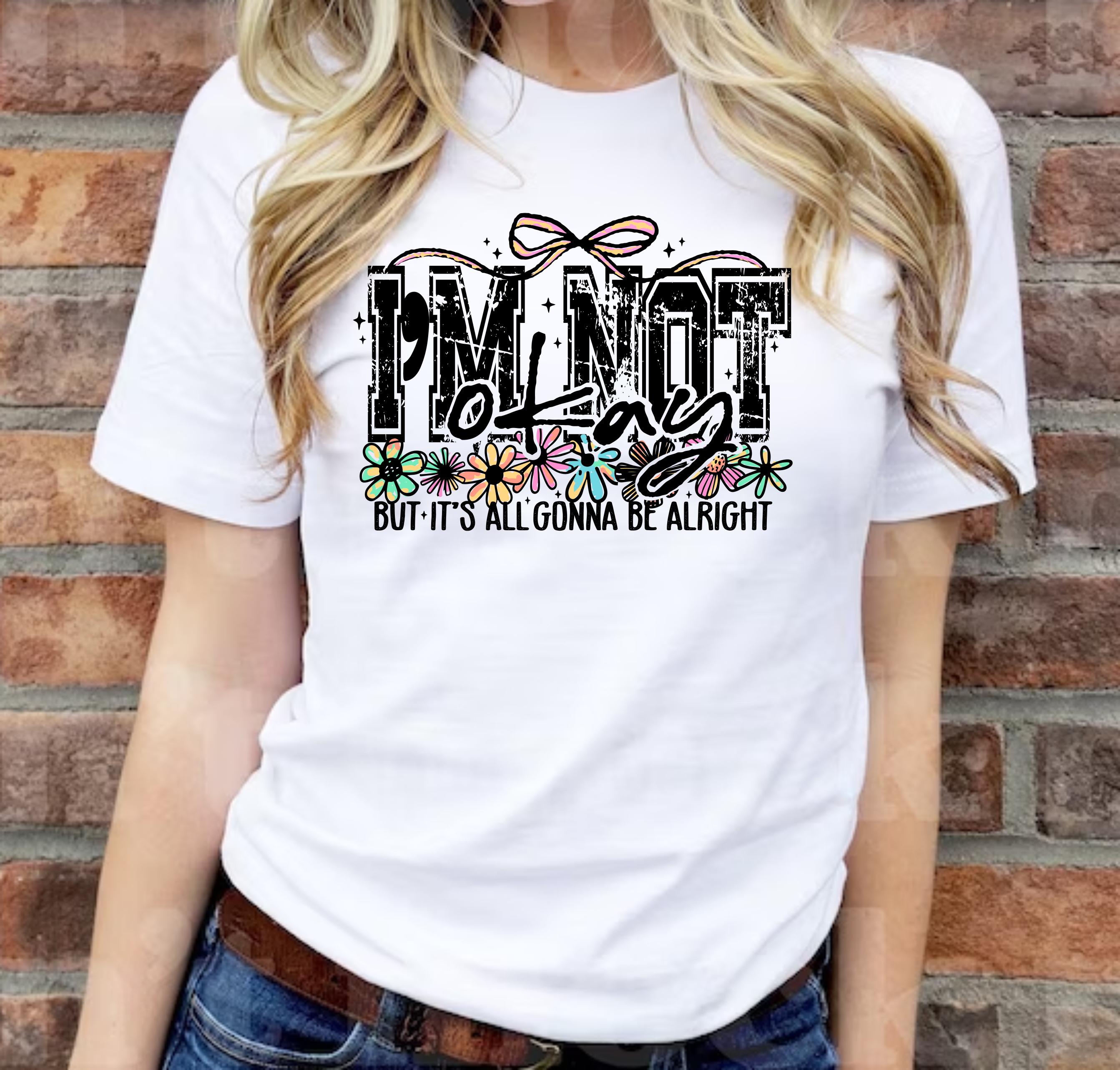 I'm Not OK But It's All Gonna Be Alright - DTF Transfer