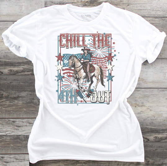 Chill The 4th Out - DTF Transfer