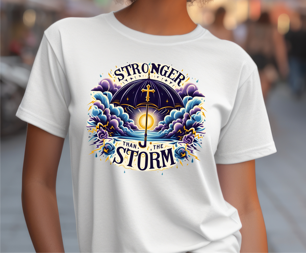 Stronger Than The Storm  - DTF Transfer
